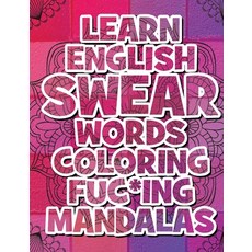 Learn English SWEAR Words Coloring Fuc*ing Mandalas: Coloring Book For Adults - 116 Pages - 58 Fuc*i... 精裝版, Mando Mandala, 英語