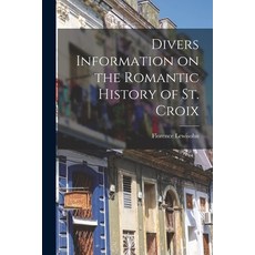 (英文圖書) Divers Information on the Romantic History of St. Croix 平裝版, Hassell Street Press, 英文