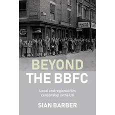 (英文圖書) Beyond the Bbfc: Local and Regional Film Censorship in the UK 精裝版, Manchester University Press, 英文