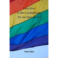 (英文圖書) Your love is like a symphony for me (gay story) 平裝版, Peter John, 英文