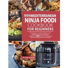 999 Mediterranean Ninja Foodi Cookbook for Beginners: The Ultimate Guide of Ninja Foodi Mediterranea... 精裝版, Dr. Amy Amanda, 英文