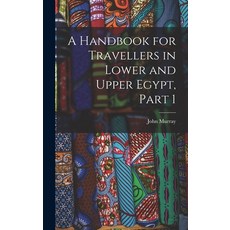 (英文圖書) A Handbook for Travellers in Lower and Upper Egypt Part 1 精裝版, Legare Street Press, 英文