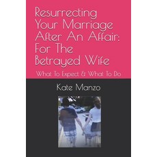 (英文圖書) Resurrecting Your Marriage After An Affair: For The Betrayed Wife: What To Expe... 平裝版, Independently Published, 英文