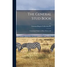 (英文圖書) The General Stud Book: Containing Pedigrees of Race Horses &c; v.1 精裝版, Legare Street Press, 英文