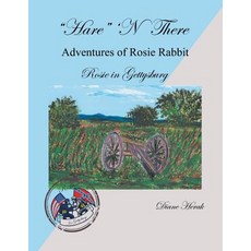 (英文圖書) "Hare" 'n There Adventures of Rosie Rabbit: Rosie in Gettysburg 平裝版, Xlibris Us, 英文
