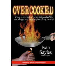 (英文圖書) Overcooked: From prep cook to ownership and all the sex drugs and shenanigans along the way. 平裝版, Lulu.com, 英文
