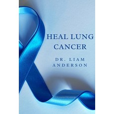 (英文圖書) Heal Lung Cancer: From Diagnosis to Recovery 平裝版, Independently Published, 英文