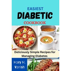 (英文圖書) Easiest Diabetic Recipes: Deliciously Simple Recipes for Managing Diabetes 平裝版, Independently Published, 英文