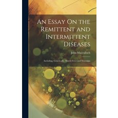 (英文圖書) An Essay On the Remittent and Intermittent Diseases: Including Generically Marsh Fever and ... 精裝版, Legare Street Press, 英文