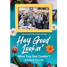 (英文圖書) Hey Good Lookin': What You Got Cookin'? 平裝版, Chalfant Eckert Publishing,..., 英文