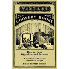 (英文圖書) How to Cook Vegetables and Potatoes - A Selection of Old-Time Vegetarian Recipes 平裝版, Vintage Cookery Books, 英文