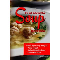 (英文圖書) It's All About The Soup Recipe Book: Italian Style Soup Recipes 平裝版, Independently Published, 英文
