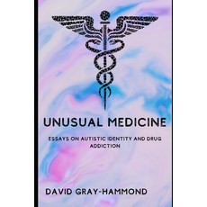 (英文圖書) Unusual Medicine: Essays on Autistic identity and drug addiction 平裝版, Independently Published, 英文