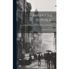(英文圖書) Argentine Republic: A Handbook Part 3 精裝版, Legare Street Press, 英文