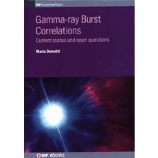 Gamma-ray Burst Correlations: Current status and open questions 精裝版, Institute of Physics Publishing, 英文