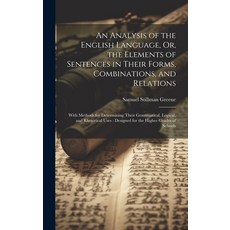 (英文圖書) An Analysis of the English Language Or the Elements of Sentences in Their Forms Combinatio... 精裝版, Legare Street Press, 英文