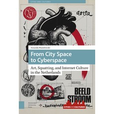 (英文圖書) From City Space to Cyberspace: Art Squatting and Internet Culture in the Netherlands 精裝版, Amsterdam University Press, 英文