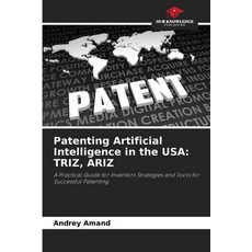 (英文圖書) Patenting Artificial Intelligence in the USA: Triz Ariz 平裝版, Our Knowledge Publishing, 英文