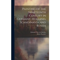 (英文圖書) Painting of the Nineteenth Century in Germany Holland Scandinavia and Russia 精裝版, Legare Street Press, 英文