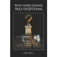 What Makes Humans Truly Exceptional: Including Us 平裝版, Stairway Press, 英文