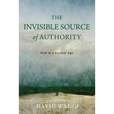(英文圖書) The Invisible Source of Authority: God in a Secular Age 精裝版, University of Notre Dame Press, 英文