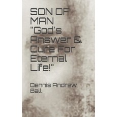 (英文圖書) SON OF MAN "God's Answer & Cure For Eternal Life!" 平裝版, Independently Published, 英文