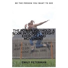 The Power YOU Hold: A Look into Body Weight Exercise and Movement 平裝版, Indy Pub, 英文