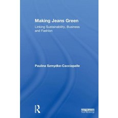 Making Jeans Green: Linking Sustainability Business and Fashion 精裝版, Routledge, 英文