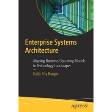 (英文圖書) Enterprise Systems Architecture: Aligning Business Operating Models to Technology Landscapes 平裝版, Apress, 英文