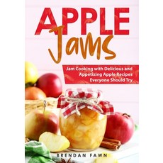 (英文圖書) Apple Jams: Jam Cooking with Delicious and Appetizing Apple Recipes Everyone Should Try 平裝版, Independently Published, 英文