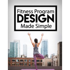 Fitness Program Design Made Simple 平裝版, Independently Published, 英文