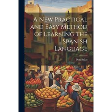 (英文圖書) A New Practical and Easy Method of Learning the Spanish Language 平裝版, Legare Street Press, 英文