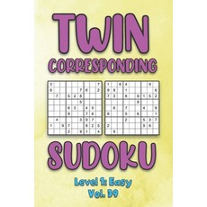 Twin Corresponding Sudoku Level 1: Easy Vol. 39: Play Twin Sudoku With Solutions Grid Easy Level Vol... 平裝版, Independently Published, 英文