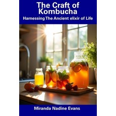 (英文圖書) The Craft of Kombucha: Harnessing The Ancient elixir of Life 平裝版, Independently Published, 英文