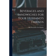 (英文圖書) Beverages and Sandwiches for Your Husband's Friends 平裝版, Legare Street Press, 英文