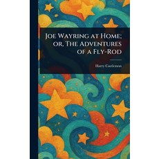 (英文圖書)Joe Wayring at Home; or The Adventures of a Fly-Rod 精裝版, Anson Street Press, 英文
