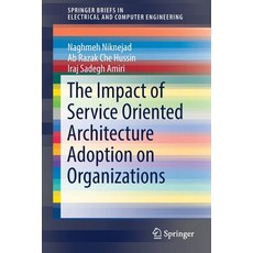The Impact of Service Oriented Architecture Adoption on Organizations 平裝版, Springer, 英文
