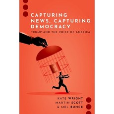 (英文圖書) Capturing News Capturing Democracy: Trump and the Voice of America 精裝版, Oxford University Press, USA, 英文