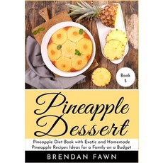 (英文圖書) Pineapple Dessert: Pineapple Diet Book with Exotic and Homemade Pineapple Recipes Ideas for a... 平裝版, Independently Published, 英文