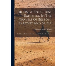 (英文圖書) Fruits Of Enterprise Exhibited In The Travels Of Belzoni In Egypt And Nubia: To Which Is Pref... 平裝版, Legare Street Press, 英文