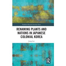 (英文圖書) Renaming Plants and Nations in Japanese Colonial Korea 精裝版, Routledge, 英文