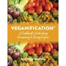 Veganification(TM): A Cookbook Celebrating Becoming and Being Vegan 平裝版, Ahimsa Wellness, LLC, 英文