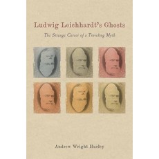 (英文圖書) Ludwig Leichhardt's Ghosts: The Strange Career of a Traveling Myth 精裝版, Camden House (NY), 英文