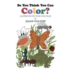 So You Think You Can Color? 平裝版, Xlibris Us, 英文