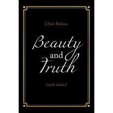 (英文圖書) Beauty and Truth: (Rock Music) 平裝版, Xlibris Us, 英文