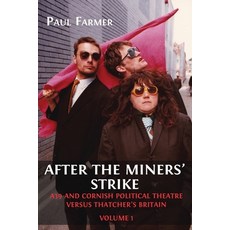 (英文圖書) After the Miners' Strike: A39 and Cornish Political Theatre versus Thatcher's Britain 平裝版, Open Book Publishers, 英文