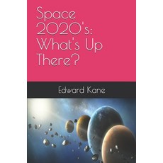 Space 2020's: What's Up There? 平裝版, Independently Published, 英文
