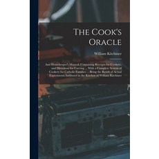 (英文圖書) The Cook's Oracle; and Housekeeper's Manual. Containing Receipts for Cookery and Directions ... 精裝版, Legare Street Press, 英文