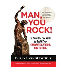 (英文圖書) Man You Rock!: 12 Essential Life Skills to Build Your Character Vision and Future For Youn... 精裝版, Blackwatch Press Rex S. Van..., 英文