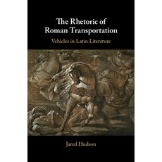 The Rhetoric of Roman Transportation 精裝版, Cambridge University Press, 英文